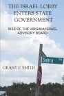 The Israel Lobby Enters State Government: Rise of the Virginia Israel Advisory Board By Grant F. Smith Cover Image
