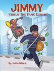 Jimmy Versus The Bank Robber By Nakia Dillard Cover Image