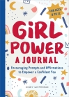 Girl Power: A Journal: Encouraging Prompts and Affirmations to Empower a Confident You Cover Image