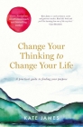Change Your Thinking to Change Your Life By Kate James Cover Image