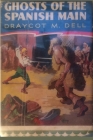 Ghosts of the Spanish Main By Draycot Dell Cover Image
