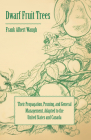 Dwarf Fruit Trees - Their Propagation, Pruning, and General Management, Adapted to the United States and Canada Cover Image