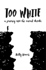 Too White By Kelly Norris Cover Image