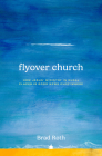 Flyover Church: How Jesus' Ministry in Rural Places Is Good News Everywhere Cover Image