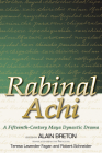 Rabinal Achi: A Fifteenth-Century Maya Dynastic Drama (Mesoamerican Worlds) By Alain Breton (Editor), Teresa Lavender Fagan (Translator), Robert Schneider (Translator) Cover Image