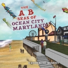 The A B Seas of Ocean City, Maryland By Katherine Ruskey Cover Image