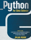 Python for Data Science: A Guide to Learn in Depth How to Use This Programming Language to Reorder Data While Remaining Focused on Your Specifi Cover Image