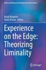 Experience on the Edge: Theorizing Liminality (Theory and History in the Human and Social Sciences) By Brady Wagoner (Editor), Tania Zittoun (Editor) Cover Image