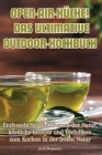 Open-Air-Küche! Das Ultimative Outdoor-Kochbuch Cover Image
