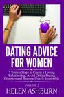 Dating Advice for Women: 7 Simple Steps to Create a Loving Relationship, Avoid Online Dating Disasters and Become Utterly Irresistible: Volume By Helen Ashburn Cover Image