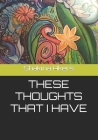These Thoughts That I Have By Shakina Akers Cover Image