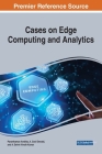 Cases on Edge Computing and Analytics By Paranthaman Ambika (Editor), A. Cecil Donald (Editor), A. Dalvin Vinoth Kumar (Editor) Cover Image