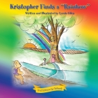 Kristopher Finds a Rainbow By Lynda Giles, Lynda Giles (Illustrator), Casey Harris (Editor) Cover Image