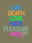 Life, Death, Love, Hate, Pleasure, Pain: Selected Works from the Museum of Contemporary Art, Chicago, Collection By Christo (Artist), Franz Kline (Artist), Inigo Manglano-Ovalle (Artist) Cover Image