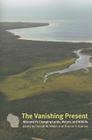 The Vanishing Present: Wisconsin's Changing Lands, Waters, and Wildlife By Donald M. Waller (Editor), Thomas P. Rooney (Editor) Cover Image
