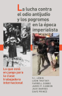 La Lucha Contra El Odio Antijudío Y Los Pogromos En La Época Imperialista: Lo Que Está En Juego Para La Clase Trabajadora Internacional By Dave Prince, V. I. Lenin, Leon Trotsky Cover Image