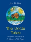 The Uncle Tales: Wisdom Stories for Children of All Ages By Lin Butler, Leigh Partington (Illustrator) Cover Image