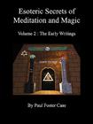 Esoteric Secrets of Meditation and Magic - Volume 2: The Early Writings Cover Image