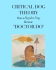 Critical Dog Theory: How a Regular Dog Became 
