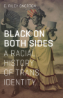 Black on Both Sides: A Racial History of Trans Identity By C. Riley Snorton Cover Image