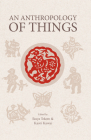 An Anthropology of Things Cover Image