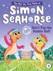 Don't Pop the Bubble Ball! (The Not-So-Tiny Tales of Simon Seahorse #3) Cover Image