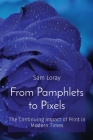 From Pamphlets to Pixels: The Continuing Impact of Print in Modern Times Cover Image