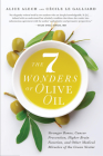 The 7 Wonders of Olive Oil: Stronger Bones, Cancer Prevention, Higher Brain Function, and Other Medical Miracles of the Green Nectar By Alice Alech, Cécile Le Galliard Cover Image