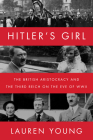 Hitler’s Girl: The British Aristocracy and the Third Reich on the Eve of WWII By Lauren Young Cover Image