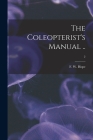 The Coleopterist's Manual ..; 2 By F. W. (Frederick William) 1797 Hope (Created by) Cover Image