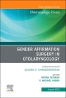 Gender Affirmation Surgery in Otolaryngology, an Issue of Otolaryngologic Clinics of North America: Volume 55-4 (Clinics: Internal Medicine #55) Cover Image