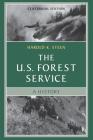 The U.S. Forest Service: A Centennial History By Harold K. Steen Cover Image