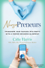 Nursepreneurs: Transform Your Passion Into Profit with a Proven Business Blueprint Cover Image