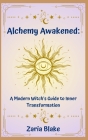 Alchemy Awakened: A Modern Witch's Guide to Inner Transformation Cover Image
