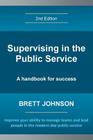 Supervising in the Public Service, 2nd Edition: A handbook for success By Brett Johnson Cover Image