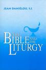 The Bible and the Liturgy (Liturgical Studies (University of Notre Dame)) By Jean Daniélou Cover Image
