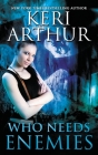 Who Needs Enemies By Keri Arthur Cover Image