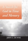 Search for God in Time Memory By John S. Dunne Cover Image