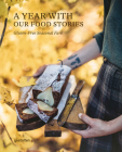 A Year with Our Food Stories: Gluten-Free Seasonal Fare By Gestalten (Editor), Our Food Stories (Editor) Cover Image