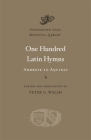 One Hundred Latin Hymns: Ambrose to Aquinas (Dumbarton Oaks Medieval Library #18) By Peter G. Walsh (Editor), Peter G. Walsh (Translator), Christopher Husch (With) Cover Image