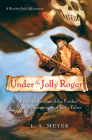 Under the Jolly Roger: Being an Account of the Further Nautical Adventures of Jacky Faber (Bloody Jack Adventures #3) Cover Image