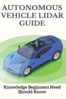 Autonomous Vehicle Lidar Guide: Knowledge Beginners Need Should Know: Sparse-3D Lidar Outdoor Map-Based Autonomous Vehicle Localization By Nathaniel Parga Cover Image