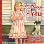 Say Stays Home By Helen Hammett, Leslie Harrington (Illustrator) Cover Image