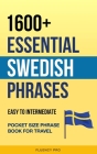 1600+ Essential Swedish Phrases: Easy to Intermediate Pocket Size Phrase Book for Travel Cover Image
