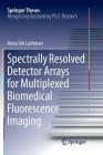 Spectrally Resolved Detector Arrays for Multiplexed Biomedical Fluorescence Imaging (Springer Theses) Cover Image