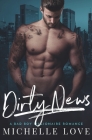 Dirty News: A Bad Boy Billionaire Romance By Michelle Love Cover Image