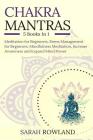 Chakra Mantras: 5-in-1 Meditation Bundle: Meditation for Beginners, Stress Management for Beginners, Mindfulness Meditation for Self-H By Sarah Rowland Cover Image