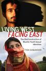 Living West, Facing East: The (De)Construction of Muslim Youth Sexual Identities (Counterpoints #364) By Shirley R. Steinberg (Editor), Fida Sanjakdar Cover Image