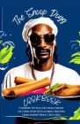 The Snoop Dogg Cookbook: Cooking Up Success from Crook to Cook with 35 Flavorful Recipes from Snoop Dogg's Kitchen Cover Image