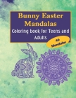 Bunny Easter Mandalas: Coloring book for Teens and Adults Cover Image